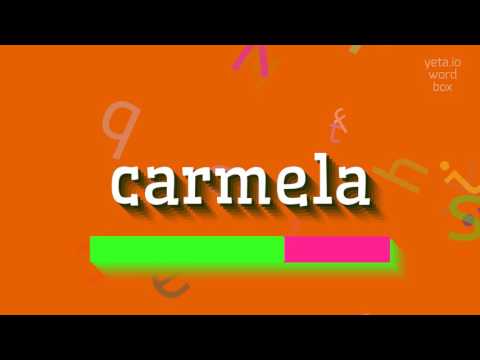 HOW TO SAY CARMELA?