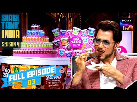 Ep 3 | 'Go Zero' की Ice Cream खाकर आ गया Shark Anupam को मजा | Shark Tank India S4 | Full Episode