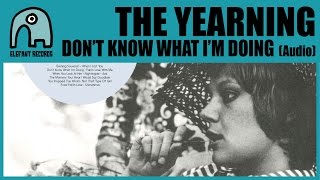 THE YEARNING - Don’t Know What I’m Doing [Audio]