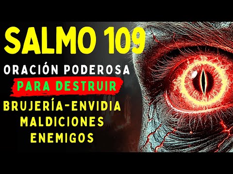 Salmo 109: ROMPE HECHIZOS, ENVIDIAS, MALDICIONES Y TODO MAL