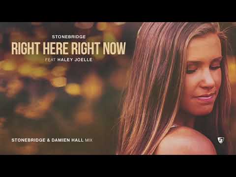 StoneBridge ft. Haley Joelle - Right Here Right Now (StoneBridge & Damien Hall Mix)
