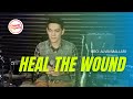 HEAL THE WOUND - Bro. Alvin Mallari (Point of Grace cover)