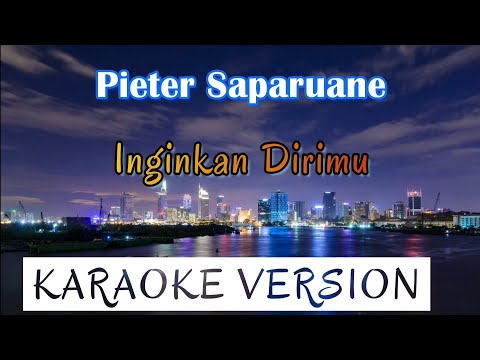 Pieter Saparuane - Inginkan Dirimu Karaoke