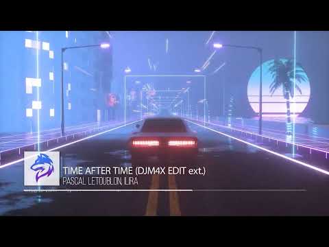 Pascal Letoublon, ILIRA - Time After Time (DJ M4X EDIT Extended)