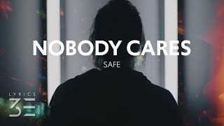 SAFE - Nobody Cares (Lyrics)