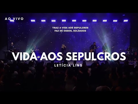 Letícia Lins - Vida Aos Sepulcros (Ao vivo)