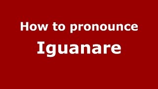 How to pronounce Iguanare