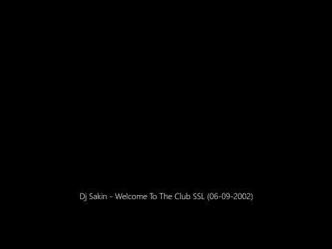 Dj Sakin - Welcome To The Club SSL (06-09-2002)