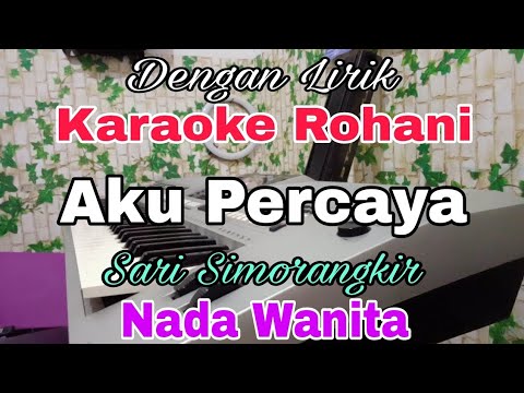 KARAOKE Aku Percaya | Nada Wanita | Karaoke Rohani | Sari Simorangkir | Nada Dasar F = Do