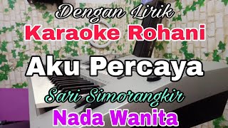 Download lagu KARAOKE Aku Percaya | Nada Wanita | Karaoke Rohani | Sari Simorangkir | Nada Dasar F = Do mp3