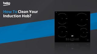 Beko | How to clean your induction hob?