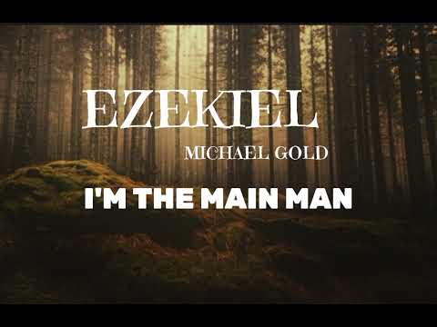 I'm The Main Man (Ezekiel X Michael Gold)