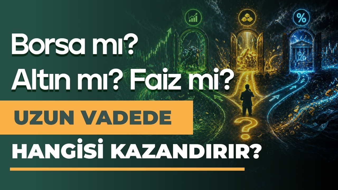 Borsa mı? Altın mı? Faiz mi? Uzun Vadede Hangisi Kazandırır?