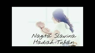 Download lagu Nagita Slavina - Hadiah Tuhan mp3