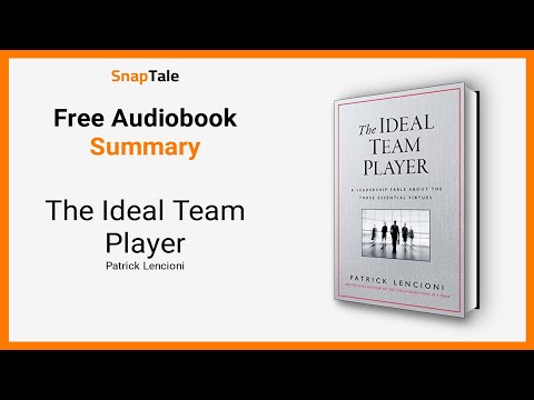 The Ideal Team Player by Patrick Lencioni: 8 Minute Summary