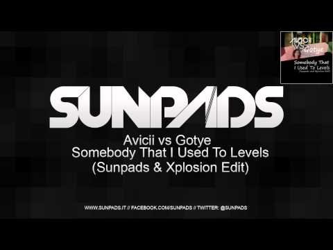 Avicii Vs. Gotye - Somebody That I Used To Levels (Sunpads & Xplosion Edit)
