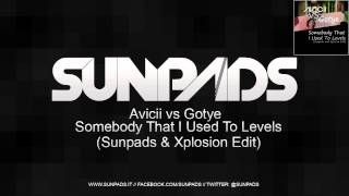 Avicii Vs. Gotye - Somebody That I Used To Levels (Sunpads & Xplosion Edit)