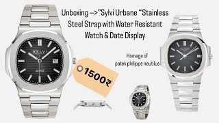 Unboxing Sylvi Urbane Water Resistant & Stainless Steel Strap - in just ₹1500#youtube#watch#sylvi