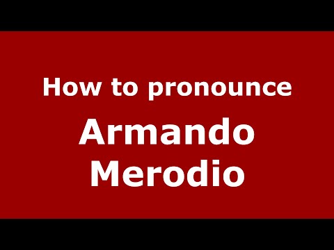 How to pronounce Armando Merodio (Spain/Spanish) - PronounceNames.com