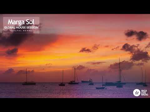 SOULFUL HEART Dj Mix - Global House Session with Marga Sol (Ibiza Live Radio)