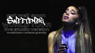 Ariana Grande - get well soon (Sweetener World Tour Version)