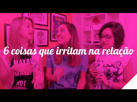 6 COISAS QUE IRRITAM NA RELAÇÃO | Camila Gaio feat DRELACIONAMENTOS