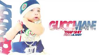 Gucci Mane -Trap Sh*t (feat. Lil Baby) [Official Audio]