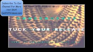 Consequence - Tuck Your Release