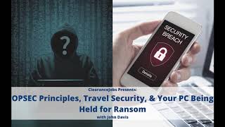 OPSEC Principles, Travel Security and Your PC Being Held for Ransom