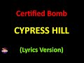 Cypress Hill - Certified Bomb (Lyrics version)