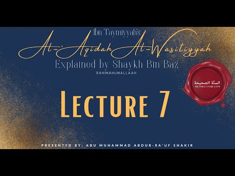 Al-Aqeedah Al-Wasitiyyah | Lecture 7