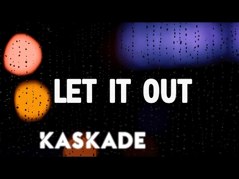 Kaskade (ft. Haley) "Let It Out"