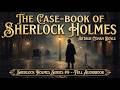 THE CASE BOOK OF SHERLOCK HOLMES By Arthur Conan Doyle 12 Final Stories Full Audiobook