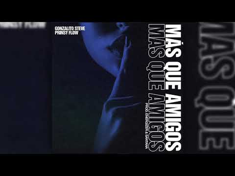 Gonzalito Steve x PrinsyFlow - Más Que Amigos 🤫 (Prod. Energizer & Santana)