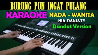 Download lagu DANGDUT - BURUNG PUN INGAT PULANG | KARAOKE Nada Wanita  FIS=DO mp3