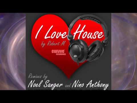 Robert M - I Love House (Nino Anthony Remix)