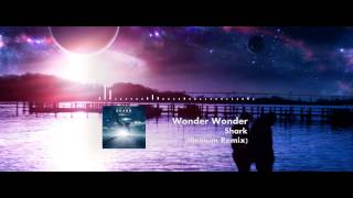 Wonder Wonder - Shark (Illenium Remix)