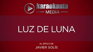 Karaokanta - Javier Solís - Luz de luna