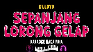 Download lagu SEPANJANG LORONG GELAP [D'Lloyd] KARAOKE || NADA PRIA COWOK mp3