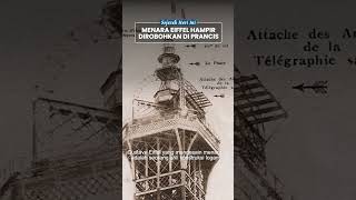 Menara Eiffel hampir Ingin Dihancurkan, Awalnya Dibangun untuk Peringatan 100 Tahun Revolusi Prancis