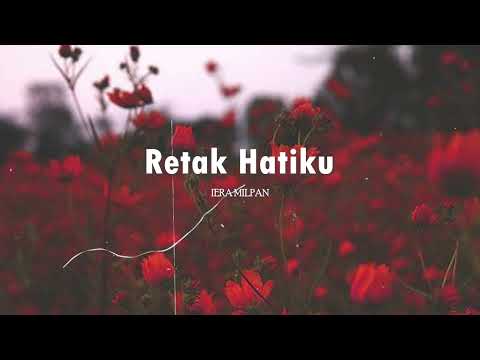 Retak Hatiku - Iera Milpan [Lirik Video]