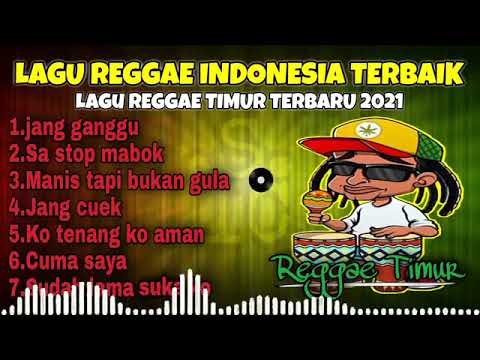 LAGU REGGAE INDONESIA TERBAIK | LAGU REGGAE TIMUR TERBARU 2022 | LAGU PENYEMANGAT KERJA