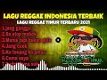 LAGU REGGAE INDONESIA TERBAIK LAGU REGGAE TIMUR TERBARU 2022 LAGU PENYEMANGAT KERJA