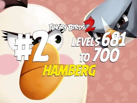 Angry Birds 2 Hamberg Levels 681 to 700 Part 2 - 3 Star Compilation - iOS, Android
