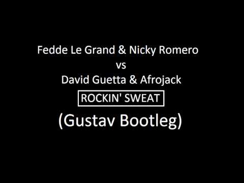 Fedde Le Grand & Nicky Romero vs David Guetta - Rocking Sweat (Gustav Bootleg)