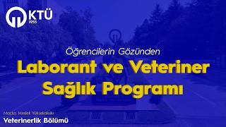 Öğrencilerin Gözünden - KTÜ Laborant ve Veteriner Sağlık Programı