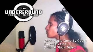 When You&#39;re Gone By Cecile - Cover By Lisa - (Underground Recordz) - Official Studio Video
