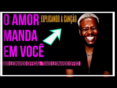 Tiago leonardo Official - O amor manda em você (Explicando a canção)