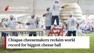 How a Chiapas town won back its cheese world record from Oaxaca