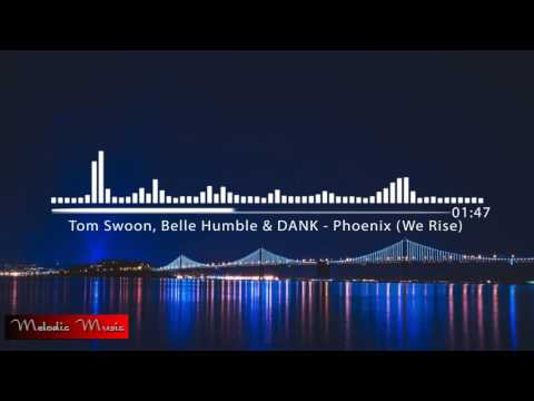 Tom Swoon, Belle Humble & DANK - Phoenix (We Rise)